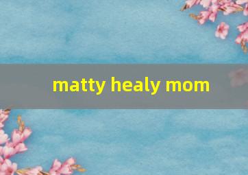  matty healy mom